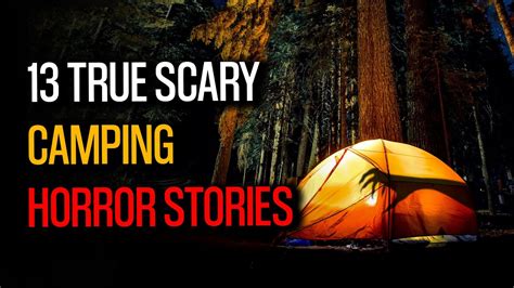 13 True Scary Camping Horror Stories Vol 3 Youtube