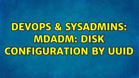 Devops Sysadmins Mdadm Disk Configuration By Uuid Solutions