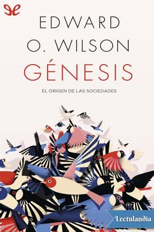 Génesis Edward Osborne Wilson Descargar epub y pdf gratis Lectulandia