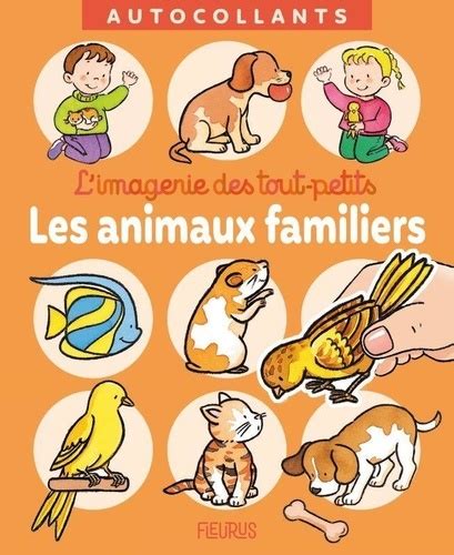 Les animaux familiers Emilie Beaumont Sylvie Michelet Nathalie Bélineau