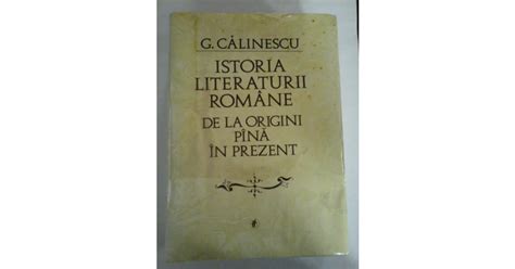 Istoria Literaturii Romane De La Origini Pana In Prezent George