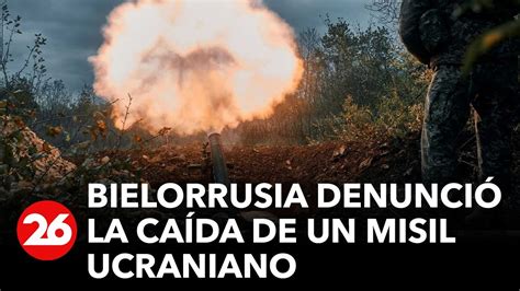 Bielorrusia Denunci La Ca Da De Un Misil Ucraniano En Su Territorio