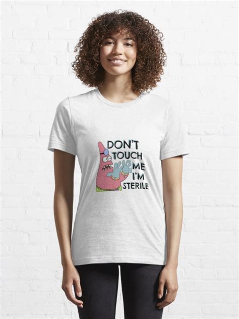 Don’t Touch Me I’m Sterile T Shirt For Sale By Dil Emmas Redbubble Spongebob T Shirts