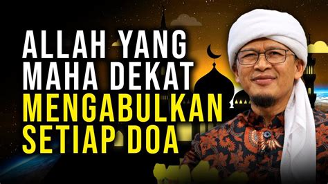 Allah Yang Maha Dekat Maha Mengabulkan Setiap Doa Youtube