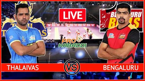 Vivo Pro Kabaddi Live Tamil Thalaivas Vs Bengaluru Bulls Live BLR Vs