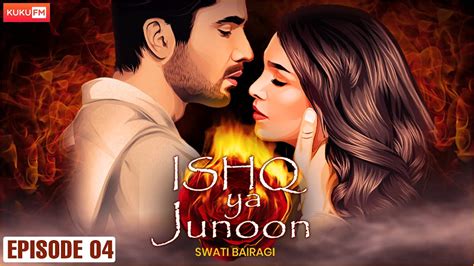 Ishq Ya Junoon E04 बार में Nivedita Nivedita In Bar Kuku Fm