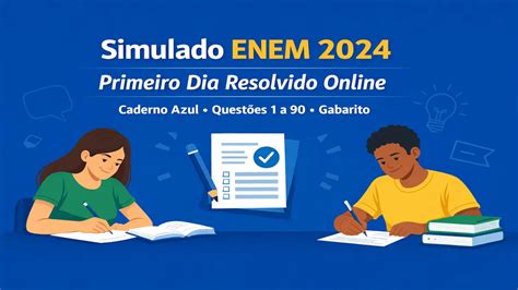 Simulado Enem Online - Simulado ENEM 2024 primeiro dia resolvido online