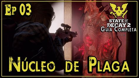 STATE OF DECAY 2 Ep03 Asaltamos el Primer Núcleo de Plaga Guía