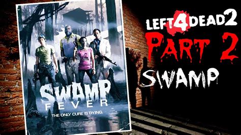 Left 4 Dead 2 Swamp Fever Chapter 2 Swamp Walk Through Youtube