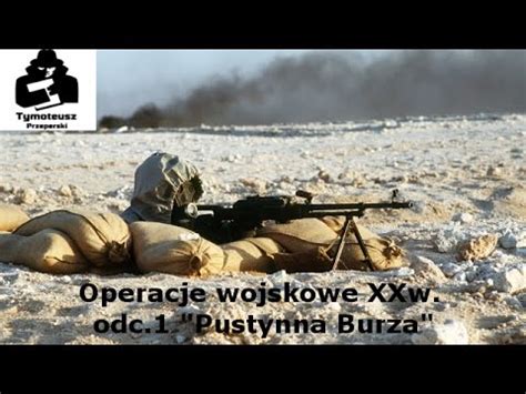 Operacje Wojskowe Xxw Odc Pustynna Burza Youtube