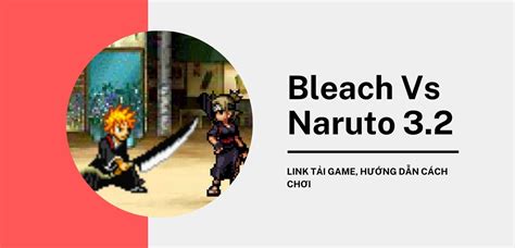 Bleach Vs Naruto Link T I Game H Ng D N C Ch Ch I