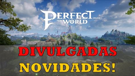 PERFECT NEW WORLD SAÍRAM NOVIDADES YouTube