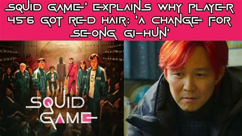 Squid Game Explains Why Player 456 Got Red Hair A Change For Seong Gi