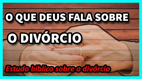 O Que Deus Fala Sobre O Div Rcio Estudo Biblico Sobre O Div Rcio