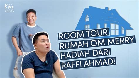 Room Tour Rumah Om Merry Hadiah Dari Raffi Ahmad Youtube