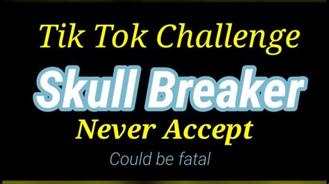 Tik Tok New Challenge I Fatal Skull Breaker I Warning Video I Deadly