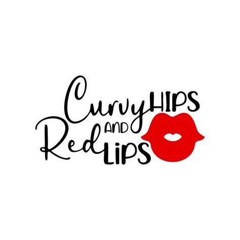 Curvy Hips Red Lips Svg Cut File Sassy Svg Bossy Svg Etsy