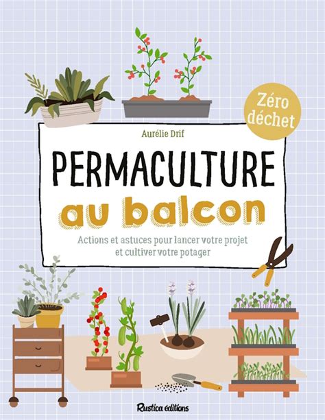 Aurélie Drif Permaculture au balcon Actions et astuces pour lancer