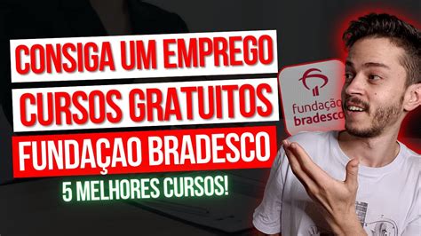 Melhores Cursos Online Gratuitos Na Funda O Bradesco Para Conseguir