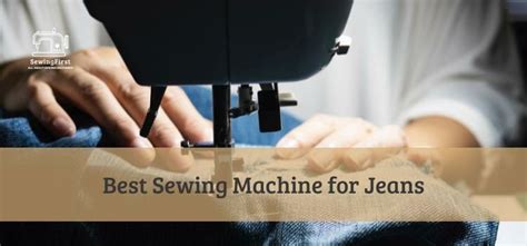 The Best Sewing Machines For Jeans Edition Top Recommendations