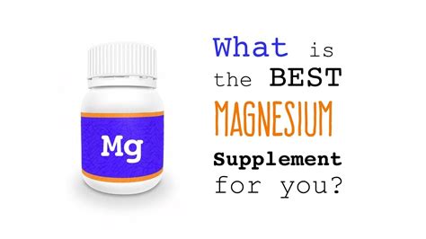 What Is The Best Form Of Magnesium Supplement That Suits Your Need