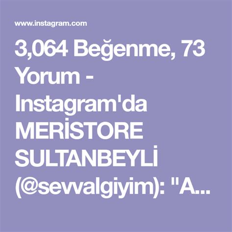 3064 Beğenme 73 Yorum Instagramda Merİstore Sultanbeylİ Sevvalgiyim Abiye Bizim Işimiz