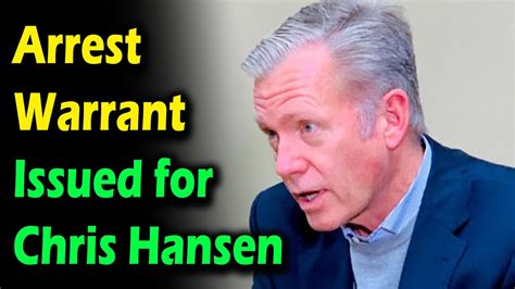 Arrest Warrant Issued For Chris Hansen Youtube