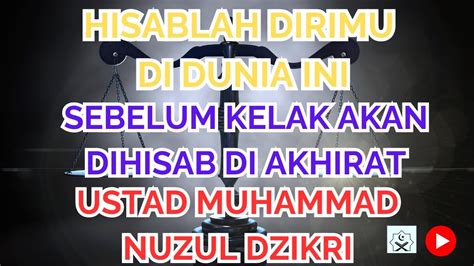 Hisablah Dirimu Di Dunia Sebelum Dihisab Di Akhirat Ustadz Muhammad