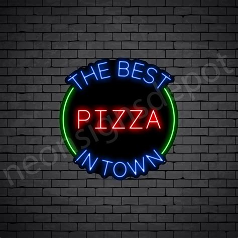 The Best Pizza In Town Neon Sign - Neon Signs Depot