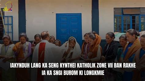 Iakynduh Lang Ka Seng Kynthei Katholik Zone Vii Ban Rakhe Ia Ka Sngi