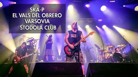 Ska P El Vals Del Obrero Varsovia Stodola Club Youtube