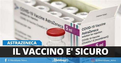 Vaccino Astrazeneca Lema Ha Deciso “e Sicuro Ed Efficace” Il