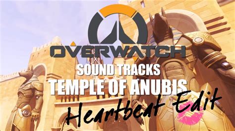 【overwatch】temple Of Anubis Theme Soundtracks【heartbeat Edit】 Youtube