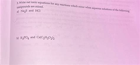 Solved Write Net Ionic Equations For Any Reactions Which