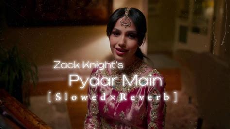 Pyaar Main Slowed Reverb Zack Knight Simran Kaur