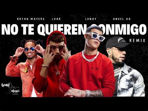 NO TE QUIEREN CONMIGO REMIX LUNAY FT ANUEL AA FT LUAR FT BRYANT MYERS