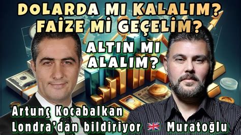 DOLARDA MI KALALIM FAİZE Mİ GEÇELİM ALTIN MI ALALIM MURAT MURATOĞLU