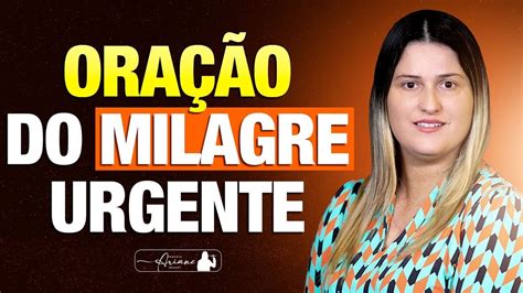 ORAÇÃO PELO MILAGRE URGENTE causas impossíveis arianeiracet YouTube