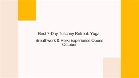 Best 7 Day Tuscany Retreat Yoga Breathwork Reiki Experience Opens