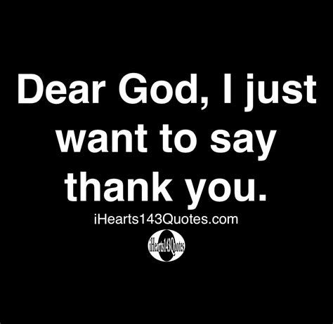 Dear God, I just want to say thank you -Quotes | iHearts143Quotes Hip ...