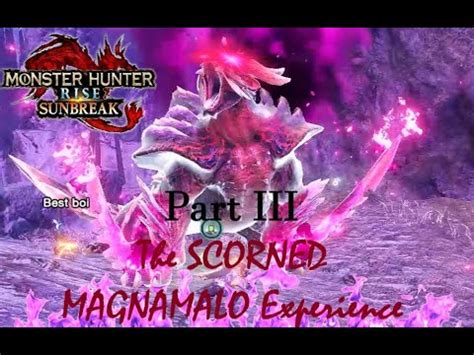 MHR Sunbreak The SCORNED MAGNAMALO Experience Attempt 3 Revenge Of