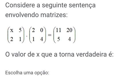 Considere A Seguinte Sentença Envolvendo Matrizes O Valor De X Que A