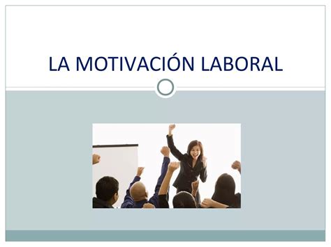 La Motivación Laboral Ppt Descarga Gratuita