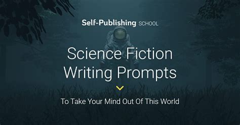 46 Sci Fi Writing Prompts