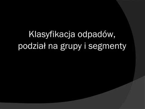 PPT Klasyfikacja odpadów podział na grupy i segmenty PowerPoint