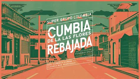 Super Grupo Colombia Cumbia De Las Flores R E B A J A D A Youtube