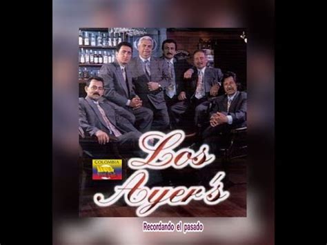 Los Ayers Recordando El Pasado Letra Youtube