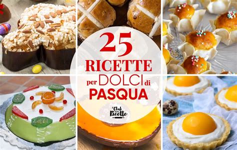 Dolci Per Una Pasqua Golosa Il Club Delle Ricette