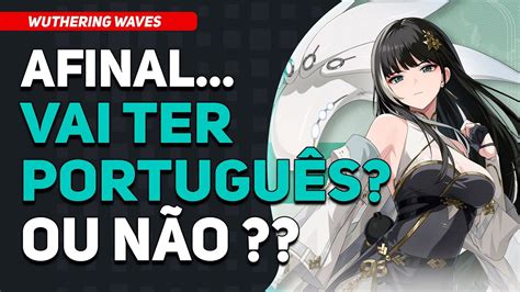 Afinal De Contas Vai Ter Em Portugu S Wuthering Waves Youtube