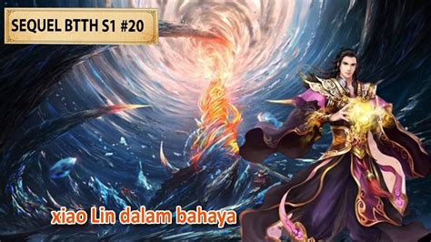 PERJALANAN XIAO XIAO SEQUEL BTTH EP 20 ALUR CERITA DONGHUA BATTLE